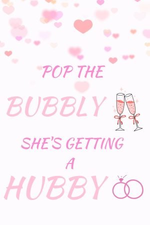 Pop the Bubbly She's Getting a Hubby Sign pink colors