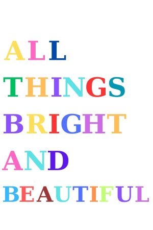 All Things Bright and Beautiful wall art framed poster and canvas print