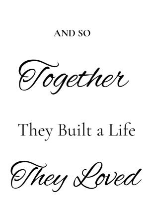 And so Together They Built a Life They Loved Print Sign Framed poster and canvas wall art