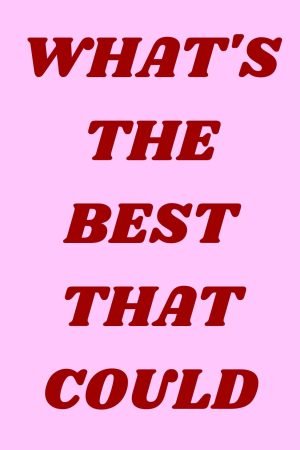 What's the Best That Could Happen Poster Uplifting Quote Wall Art