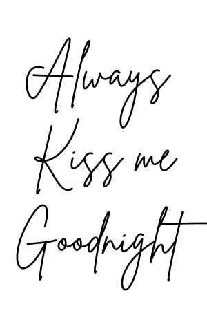 Always Kiss me Goodnight Poster Wall Art Print