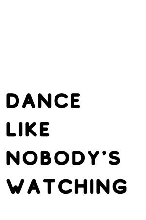 Dance Like Nobody's Watching Poster