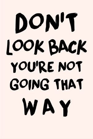 Don't Look Back You're not Going That Way Quote Poster and Canvas Wall art