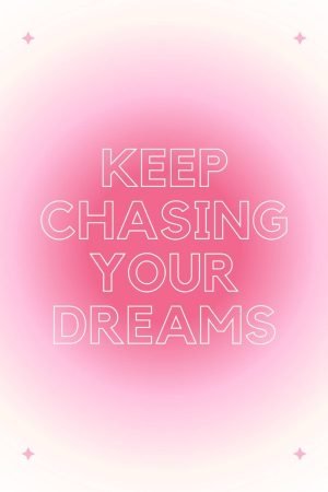 Keep Chasing Your Dreams Poster qote wall art for women bedroom