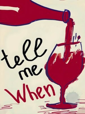 Tell Me When Wine Poster print and framed canvas wall art decor