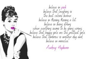 I Believe in Pink Audrey Hepburn Quote Poster