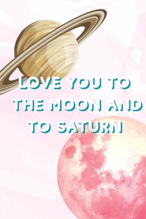 Love You to the Moon and to Saturn Poster