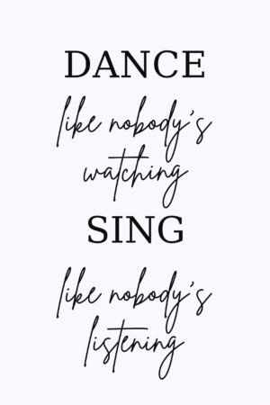 Dance Like Nobody's Watching Sing Like Nobody's Listening Quote Poster framed canvas wall art
