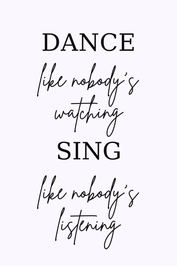 Dance Like Nobody's Watching Sing Like Nobody's Listening Quote Poster framed canvas wall art