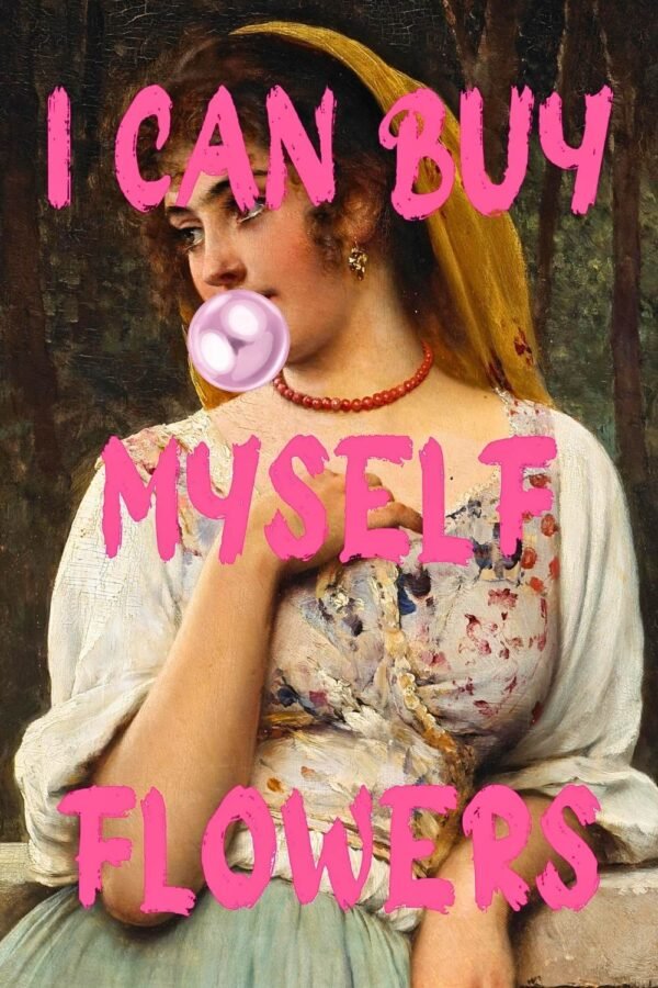 I Can Buy Myself Flowers Poster, Funny Altared art Canvas Print