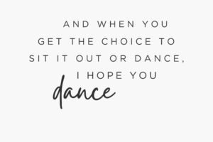 I Hope You Dance Quote Wall Art Print, framed poster and canvas art