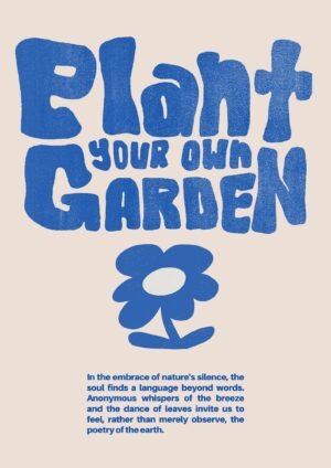 Plant Your Own Garden Flower Quote Poster, framed insprational wall art print