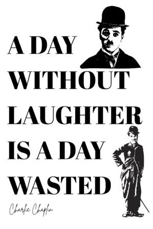 A Day Without Laughter Is A Day Wasted Poster Wall Art Print by Charlie Chaplin Quote